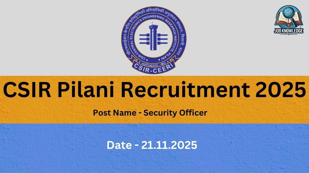 Alt text: "An image advertising 'CSIR Pilani Recruitment 2025' for the 'Post Name - Security Officer' with the 'Date - 21.11.2025'. The logo for CSIR-CEERI (CSIR-Central Electronics Engineering Research Institute, Pilani) is at the top center. The background is split between a yellow-orange and a dark blue band."