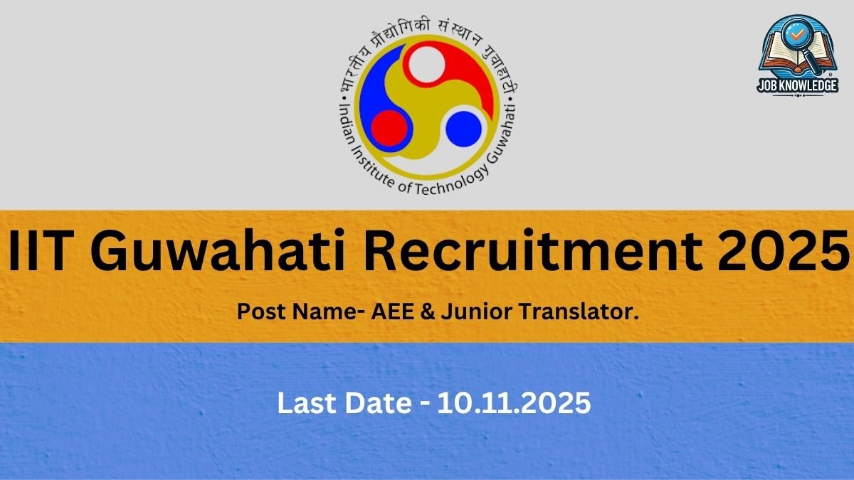 A rectangular image with a color block design, featuring the logo of the Indian Institute of Technology (IIT) Guwahati at the top center. The top half is colored in shades of orange and yellow, and the bottom half is blue. On the orange section, the bold, white text reads: "IIT Guwahati Recruitment 2025" and below that in smaller text: "Post Name- AEE & Junior Translator." In the bottom blue section, the text in bold white letters reads: "Last Date - 10.11.2025." There is a small 'JOB KNOWLEDGE' logo in the top right corner.