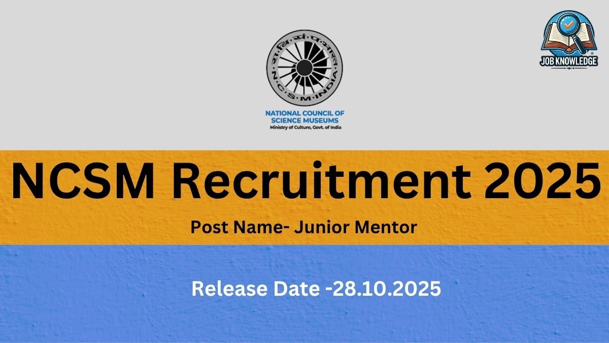 NCSM Recruitment 2025 poster for the post of Junior Mentor, with a release date of 28.10.2025. Features the logo of the National Council of Science Museums (NCSM) and a "Job Knowledge" icon.