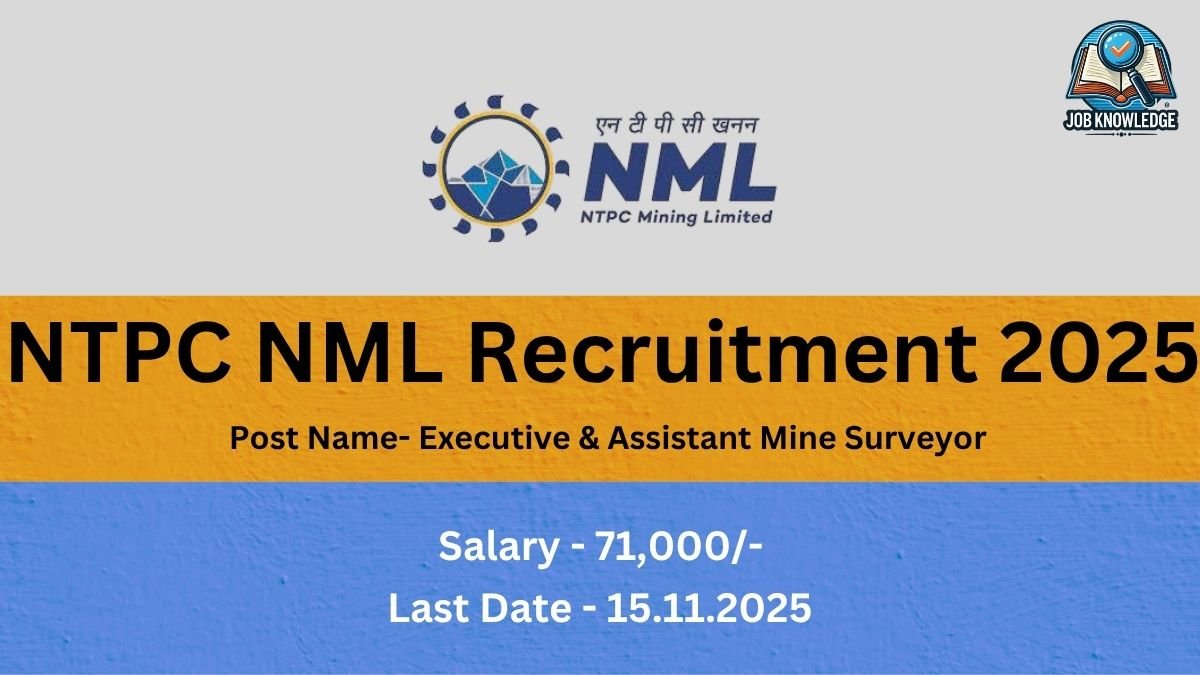 A rectangular image with a color block design, featuring the logo of NTPC Mining Limited (NML) at the top center. The top half is colored in shades of orange and yellow, and the bottom half is blue. On the orange section, the bold, black text reads: "NTPC NML Recruitment 2025" and below that in smaller text: "Post Name- Executive & Assistant Mine Surveyor." In the bottom blue section, the text in bold white letters reads: "Salary - 71,000/-" and "Last Date - 15.11.2025." There is a small 'JOB KNOWLEDGE' logo in the top right corner.