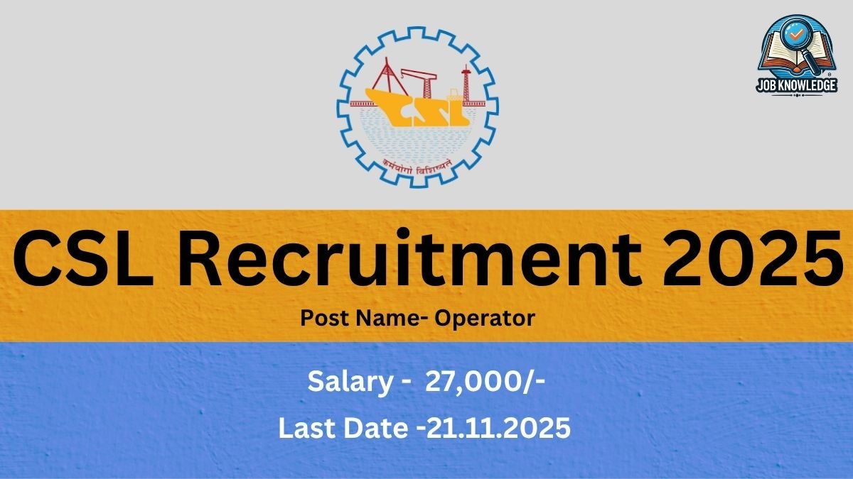 A recruitment banner for CSL (Cochin Shipyard Limited). It announces CSL Recruitment 2025 for the post of Operator, with a salary of 27,000/- and a last date of 21.11.2025.