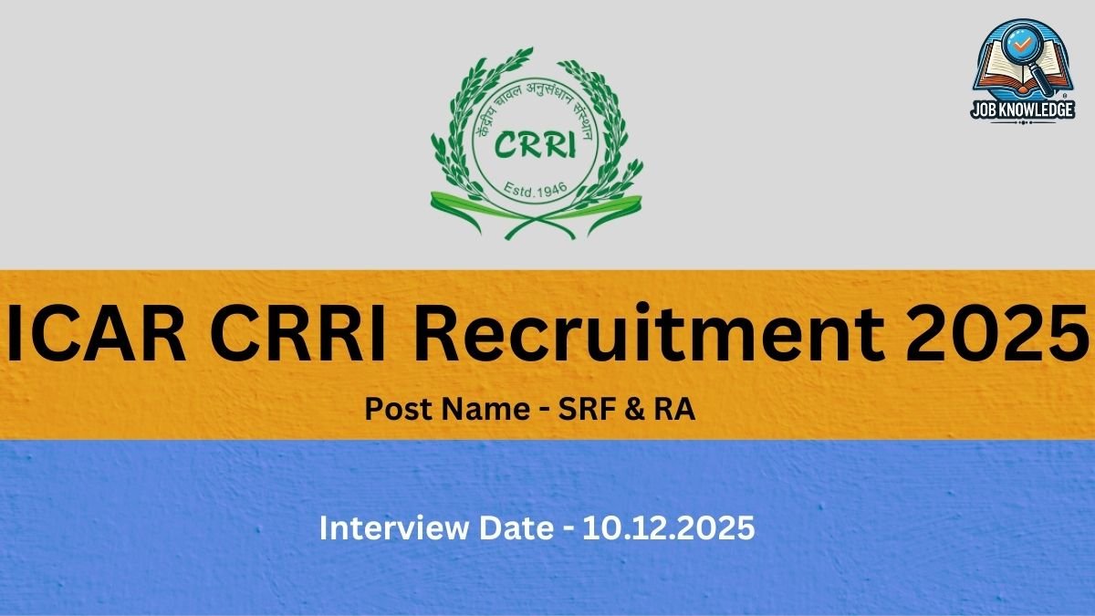 A recruitment banner with a mustard yellow and blue background. The title reads "ICAR CRRI Recruitment 2025" in large white text. Below it, the posts are specified as "Post Name - SRF & RA," and the interview date is "Interview Date - 10.12.2025." The ICAR-CRRI logo (Central Rice Research Institute) and a "Job Knowledge" logo are visible at the top.