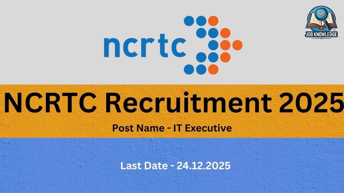 A promotional image for NCRTC Recruitment 2025. The image is divided into color blocks: the top is light gray with the blue and orange NCRTC logo and a "Job Knowledge" logo. The middle section is orange with the text "NCRTC Recruitment 2025" and "Post Name - IT Executive". The bottom blue section shows the "Last Date - 24.12.2025".
