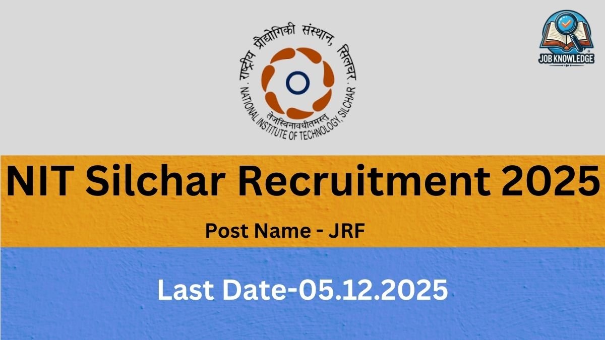 A promotional banner for "NIT Silchar Recruitment 2025" for the "Post Name - JRF" (Junior Research Fellow). The last date to apply is listed as "05.12.2025." The official logo for the National Institute of Technology (NIT) Silchar is displayed at the top.