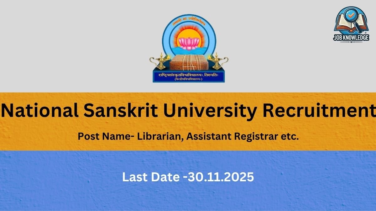 "Image with a yellow and blue background advertising 'National Sanskrit University Recruitment'. The 'Post Name' is listed as 'Librarian, Assistant Registrar etc.'. The 'Last Date' is given as '30.11.2025'. The logo for the National Sanskrit University, featuring a lotus and the sun, is prominently displayed at the top."