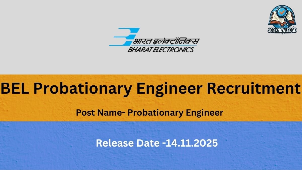 Concise: BEL Probationary Engineer Recruitment announcement image with Release Date - 14.11.2025. Detailed: A banner image for Bharat Electronics (BEL) Probationary Engineer Recruitment. The post name is Probationary Engineer, and the Release Date is 14.11.2025. The BEL logo and a "Job Knowledge" logo are also visible. SEO-focused (if relevant): Image showing a BEL Recruitment 2025 notification for the Probationary Engineer post, with a release date of November 14, 2025.