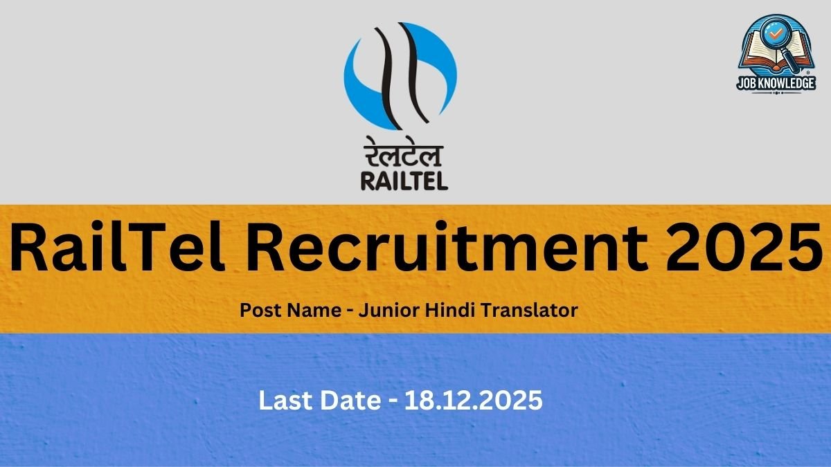 A promotional image banner for the RailTel Recruitment 2025. The banner uses a light gray, yellow/gold, and blue color block design. The top section is light gray/white and features the RailTel logo (a blue and black circular/oval design with two stylized vertical elements) and the name "रेलटेल RAILTEL". A separate logo/watermark for "JOB KNOWLEDGE" is in the top right corner. The large, central black text in the yellow/gold section reads: RailTel Recruitment 2025. Below the main title, in smaller black text, is the Post Name - Junior Hindi Translator. The bottom blue section contains white text detailing the deadline: Last Date - 18.12.2025