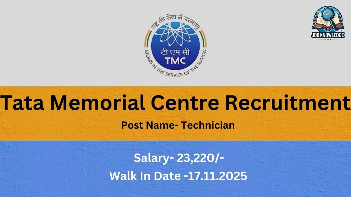 "Image with a yellow and blue background advertising 'Tata Memorial Centre Recruitment' for the 'Post Name- Technician'. Key details are 'Salary- 23,220/-' and 'Walk In Date -17.11.2025'. The logo for TMC (Tata Memorial Centre) is at the top with the motto 'ATOMS IN THE SERVICE OF THE NATION'."