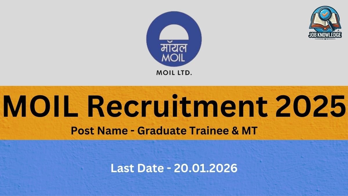 MOIL Recruitment 2025.jpg This recruitment notice is from MOIL Ltd. for the year 2025. The featured positions are for Graduate Trainee & MT. Interested candidates must note that the last date to apply for these roles is 20.01.2026. The image displays the official MOIL logo at the top center and a Job Knowledge logo in the upper right corner.