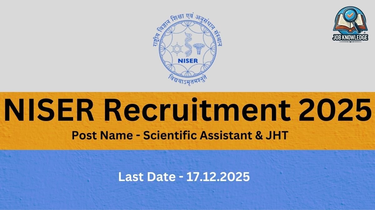 Recruitment poster for NISER (National Institute of Science Education and Research). The main text reads "NISER Recruitment 2025". Subheadings indicate the "Post Name - Scientific Assistant & JHT" and "Last Date - 17.12.2025". The NISER logo and the "Job Knowledge" logo are visible in the background.