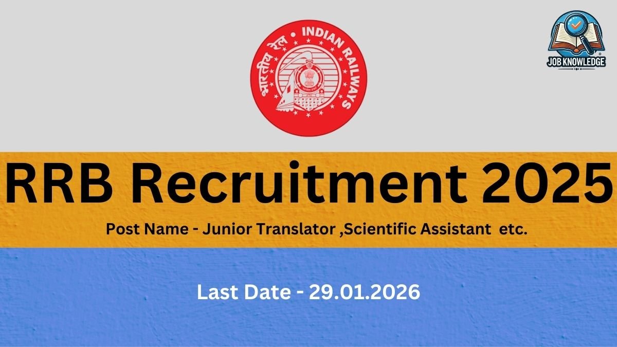 RRB Recruitment 2025.jpg This recruitment notice is from the Railway Recruitment Board (RRB) of Indian Railways for the year 2025. The positions listed are for Junior Translator, Scientific Assistant etc.. Interested candidates should take note that the last date to apply is 29.01.2026. The image features the official circular red Indian Railways logo at the top center and the Job Knowledge branding in the upper right corner.
