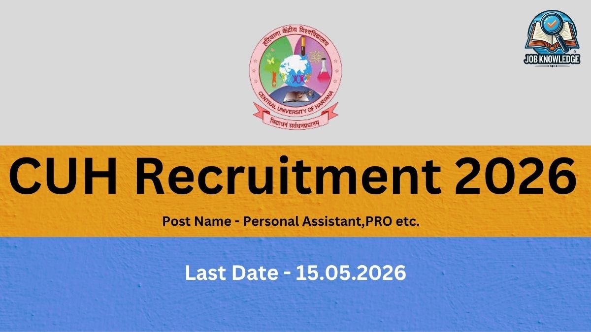 This recruitment notice is from the Central University of Haryana (CUH) for the year 2026. The advertisement announces vacancies for several non-teaching positions, specifically mentioning Personal Assistant, PRO (Public Relations Officer), and others. Interested candidates should note that the last date to apply for these roles is 15.05.2026. Visually, the graphic features the official colorful circular CUH logo centered at the top and the Job Knowledge branding in the upper right corner. The information is laid out over a background of three horizontal bands: light grey at the top, orange for the recruitment title, and light blue at the bottom for the deadline.