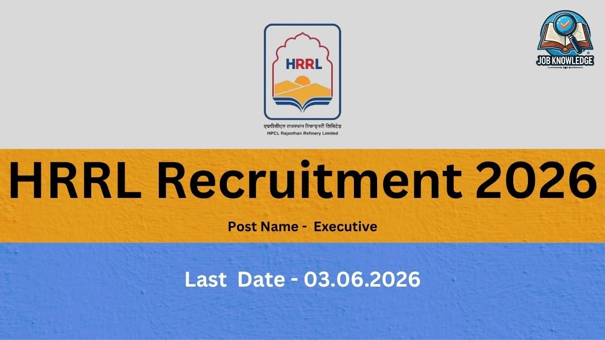 This recruitment advertisement is from HPCL Rajasthan Refinery Limited (HRRL), a joint venture between HPCL and the Government of Rajasthan, for the year 2026. The notice announces vacancies for various professional positions, including Junior Executive, Engineer, and Senior Manager across disciplines such as Chemical, Mechanical, and Electrical. Interested candidates should take note that the last date to submit online applications is 03.06.2026. Visually, the graphic features the official HRRL logo (combining the HPCL logo with the Rajasthan state emblem) centered at the top and the Job Knowledge branding in the upper right corner. The information is presented over a background divided into horizontal sections of grey, orange, and blue.